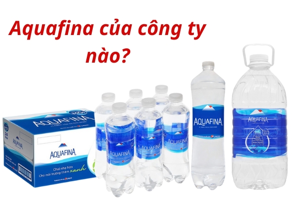 Aquafina của công ty nào?