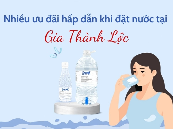 Lợi ích khi đặt nước tại Gia Thành Lộc